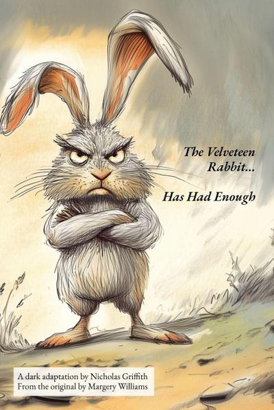 The Velveteen Rabbit (Has Had Enough)