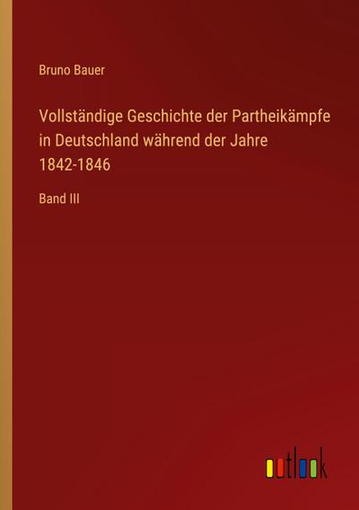 Vollständige Geschichte der Partheikämpfe in Deutschland während der Jahre 1842-1846