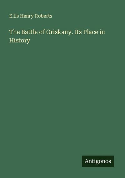 The Battle of Oriskany. Its Place in History