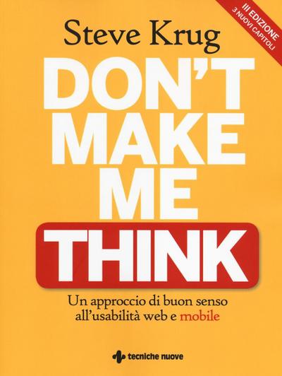 Don’t make me think. Un approccio di buon senso all’usabilità web e mobile