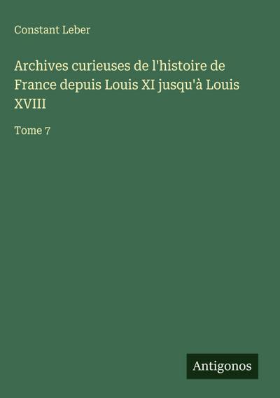 Archives curieuses de l’histoire de France depuis Louis XI jusqu’à Louis XVIII