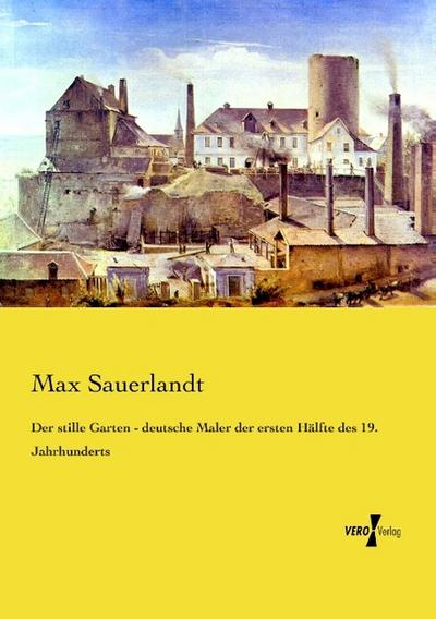 Der stille Garten - deutsche Maler der ersten Hälfte des 19.Jahrhunderts