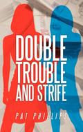 Double Trouble and Strife