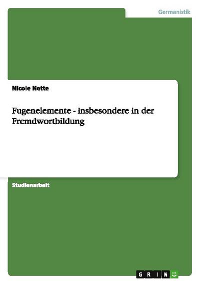Fugenelemente insbesondere in der Fremdwortbildung