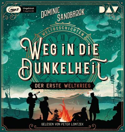 Weltgeschichte(n). Weg in die Dunkelheit: Der Erste Weltkrieg