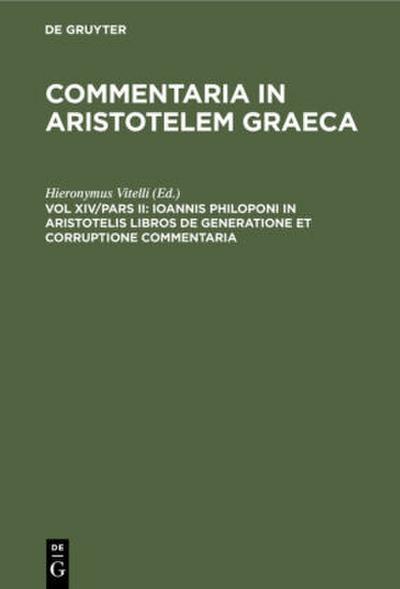 Ioannis Philoponi in Aristotelis libros de generatione et corruptione commentaria