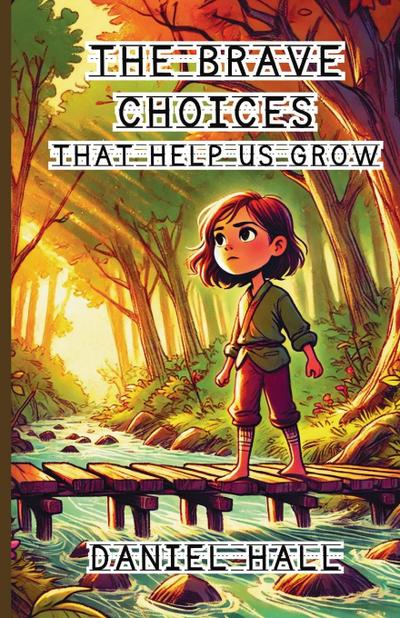 The Brave Choices That Help Us Grow