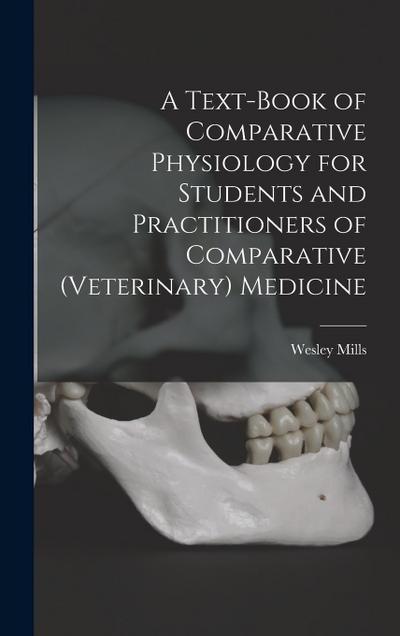 A Text-book of Comparative Physiology for Students and Practitioners of Comparative (veterinary) Medicine