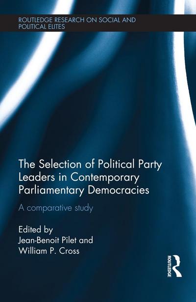 The Selection of Political Party Leaders in Contemporary Parliamentary Democracies