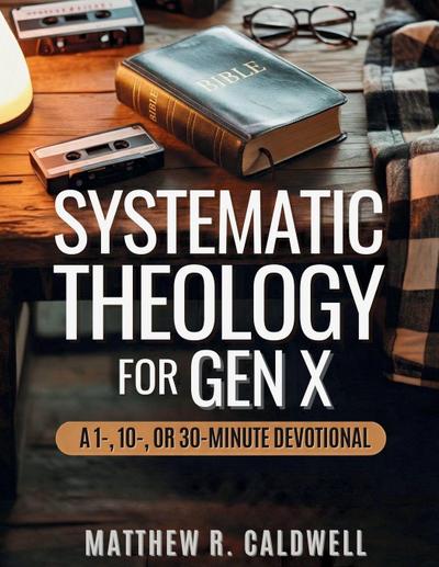 Systematic Theology for Gen X