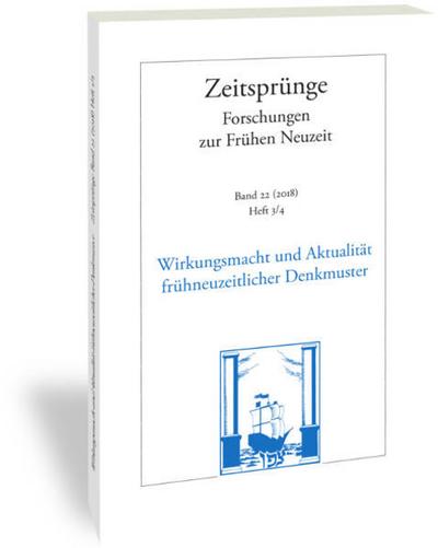 Wirkungsmacht und Aktualität frühneuzeitlicher Denkmuster