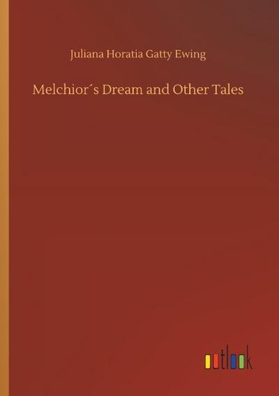 Melchior´s Dream and Other Tales