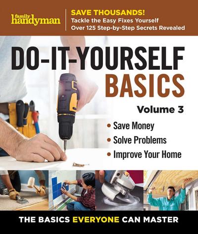 Family Handyman Do-It-Yourself Basics Vol.3