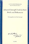 Johann Christoph Friedrich Bach - Briefe und Dokumente