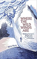 Where the Wild Winds Are: Walking Europe’s Winds from the Pennines to Provence