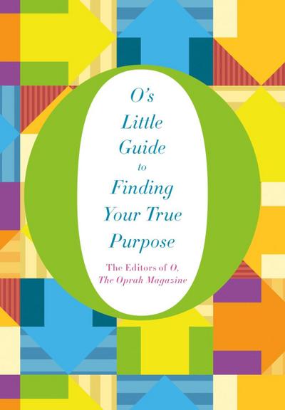 O’s Little Guide to Finding Your True Purpose