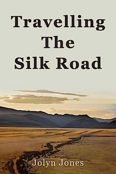 Travelling The Silk Road