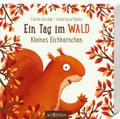 Ein Tag im Wald: Kleines Eichhörnchen | Taschenbuch