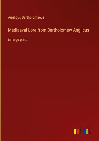 Mediaeval Lore from Bartholomew Anglicus