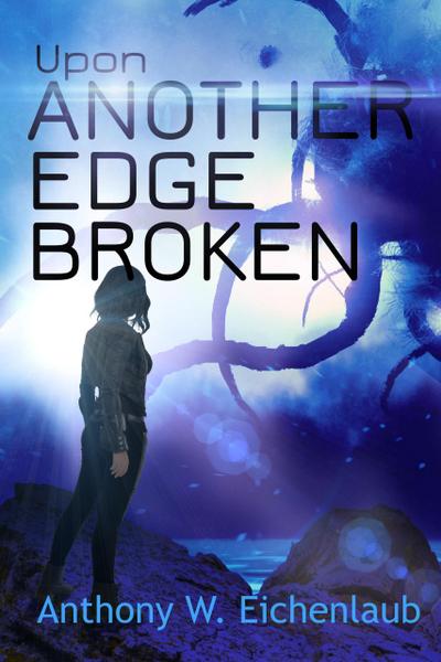 Upon Another Edge Broken (Colony of Edge, #2)
