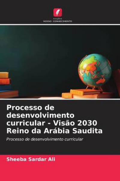 Processo de desenvolvimento curricular - Visão 2030 Reino da Arábia Saudita