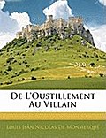 De L`Oustillement Au Villain - Louis Jean Nicolas De Monmerqué