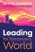 Leading for Tomorrow’s World: Character Education Series