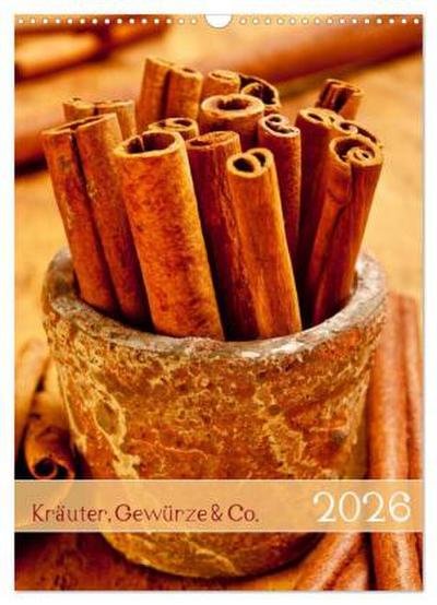 Kräuter, Gewürze & Co. 2026 (Wandkalender 2026 DIN A3 hoch), CALVENDO Monatskalender