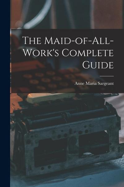 The Maid-of-all-work’s Complete Guide