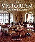 The Victorian Country House: From the Archives of Country Life