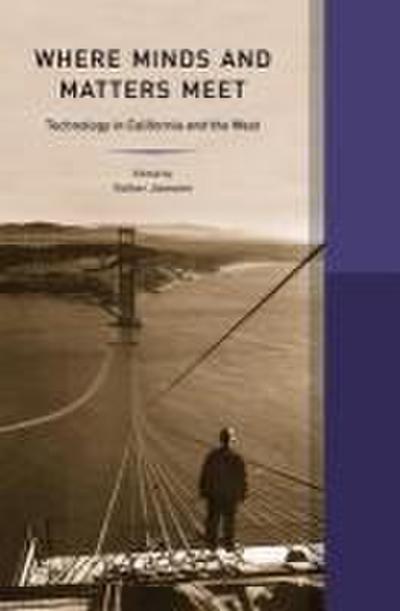 Where Minds and Matters Meet: Technology in California and the West