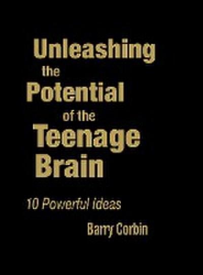 Unleashing the Potential of the Teenage Brain