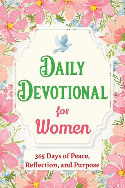 Daily Devotional for Women - 365 Days of Peace, Reflection, and Purpose