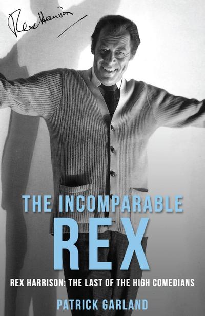 The Incomparable Rex: Rex Harrison