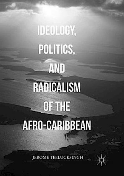 Ideology, Politics, and Radicalism of the Afro-Caribbean
