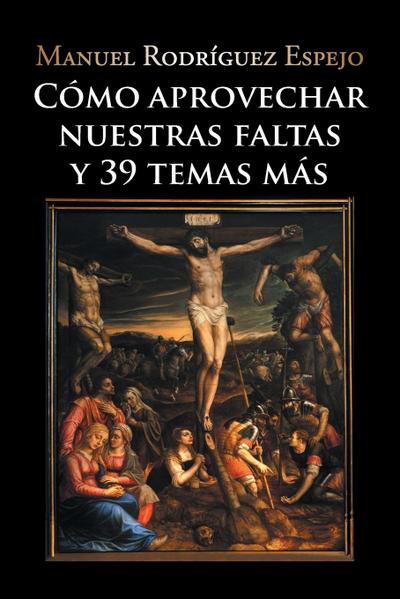 Cómo aprovechar nuestras faltas y 39 temas más