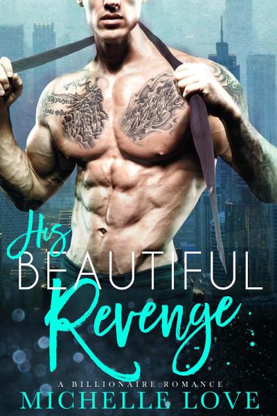 His Beautiful Revenge: A Billionaire Romance (Their Secret Desire, #8)