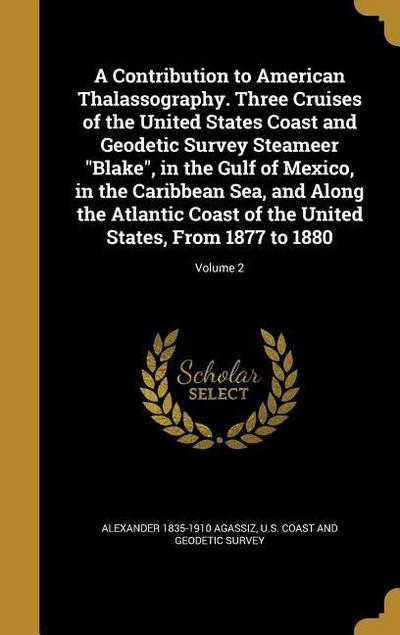 A Contribution to American Thalassography. Three Cruises of the United States Coast and Geodetic Survey Steameer "Blake", in the Gulf of Mexico, in th