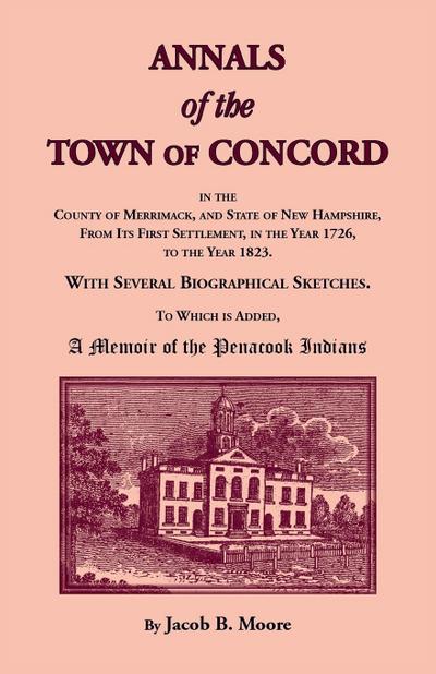 Annals of the Town of Concord, in the County of Merrimack, and State of New Hampshire, From Its First Settlement, in the Year 1726, to the Year 1823