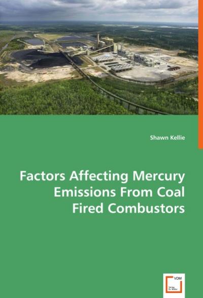 Factors Affecting Mercury Emissions From Coal Fired Combustors - Shawn Kellie