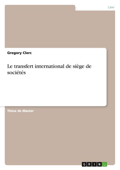 Le transfert international de siège de sociétés - Gregory Clerc