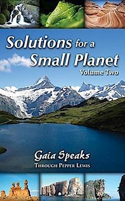 Solutions for a Small Planet, Volume Two