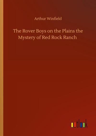 The Rover Boys on the Plains the Mystery of Red Rock Ranch