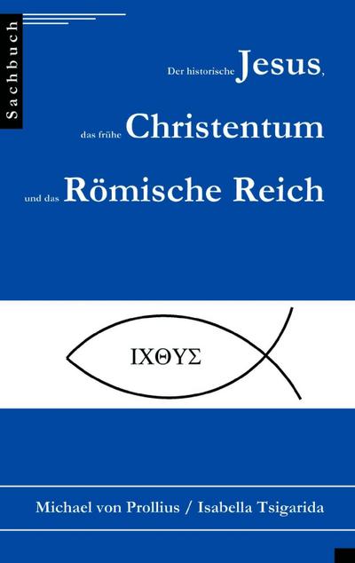 Der historische Jesus, das frühe Christentum und das Römische Reich