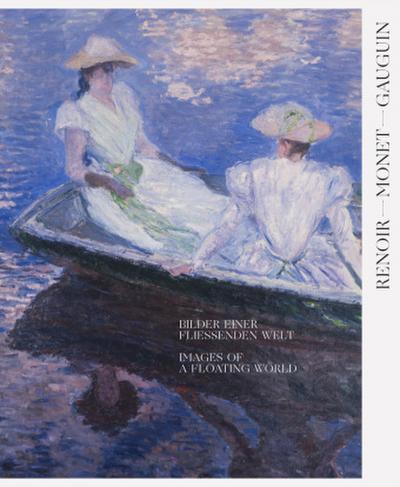 Renoir, Monet, Gauguin - Meisterwerke des Impressionismus und Postimpressionismus. Sammlungsgeschichte zwischen Europa und Japan. Ausstellungskatalog, Bildband