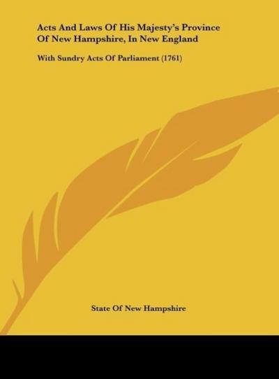 Acts And Laws Of His Majesty’s Province Of New Hampshire, In New England