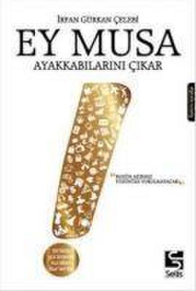 Ey Musa Ayakkabilarini Cikar