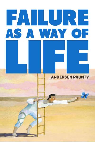 Failure As a Way of Life