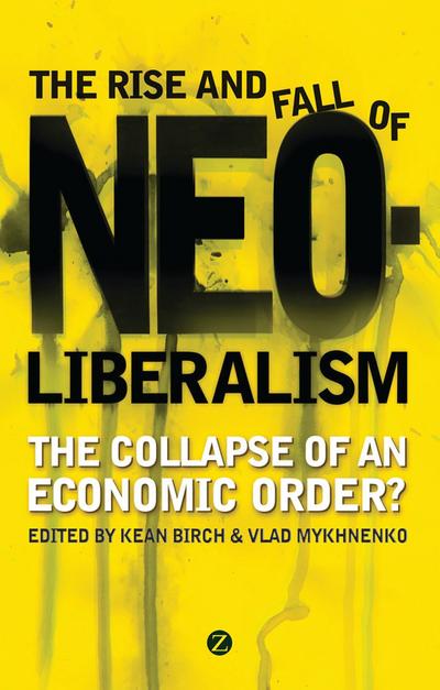 The Rise and Fall of Neoliberalism