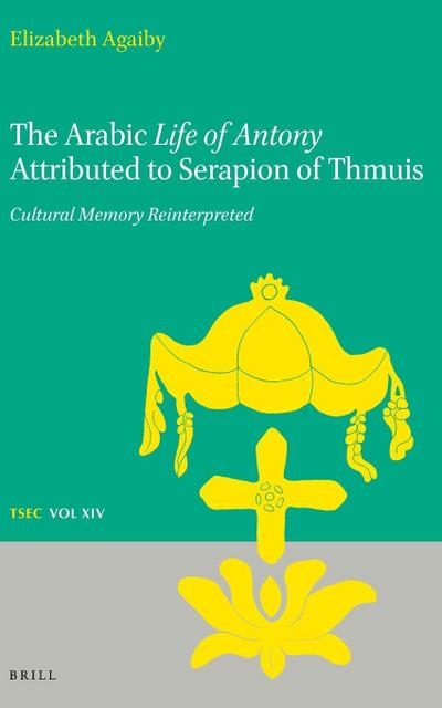 The Arabic Life of Antony Attributed to Serapion of Thmuis
